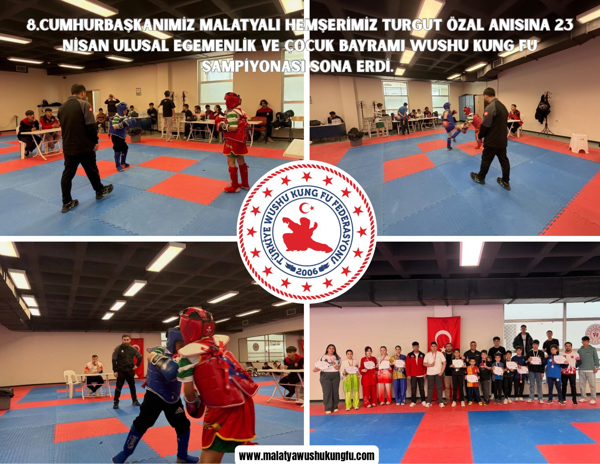  23 NiSAN ULUSAL EĞEMENLİK VE ÇOCUK BAYRAMI 8.CUMHURBAŞKANIMIZ MALATYALI HEMŞERİMİZ TURGUT ÖZAL ANISINA WUSHU KUNG FU ŞAMPİYONASI SONA ERDİ